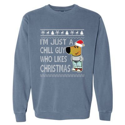 I Am Just A Chill Guy Who Likes Christmas Chillguy Funny Ugly Christmas Garment-Dyed Sweatshirt