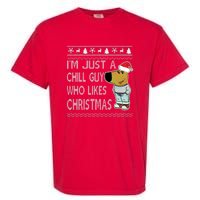 I Am Just A Chill Guy Who Likes Christmas Chillguy Funny Ugly Christmas Garment-Dyed Heavyweight T-Shirt