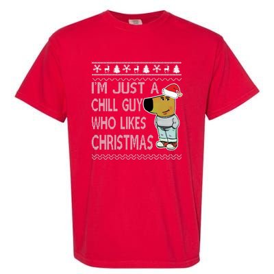 I Am Just A Chill Guy Who Likes Christmas Chillguy Funny Ugly Christmas Garment-Dyed Heavyweight T-Shirt