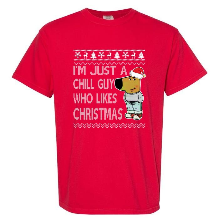 I Am Just A Chill Guy Who Likes Christmas Chillguy Funny Ugly Christmas Garment-Dyed Heavyweight T-Shirt