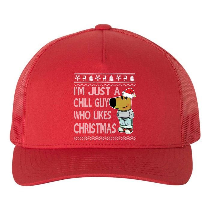 I Am Just A Chill Guy Who Likes Christmas Chillguy Funny Ugly Christmas Yupoong Adult 5-Panel Trucker Hat