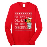 I Am Just A Chill Guy Who Likes Christmas Chillguy Funny Ugly Christmas Long Sleeve Shirt