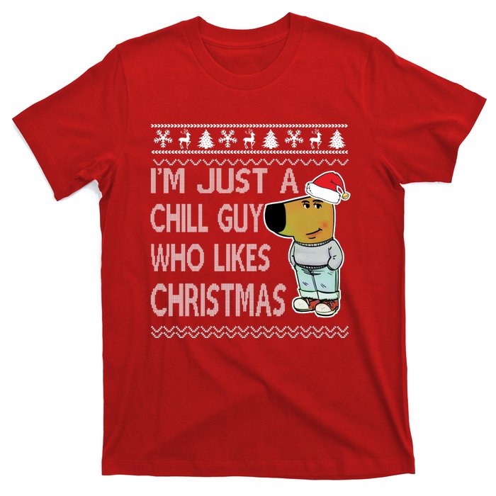 I Am Just A Chill Guy Who Likes Christmas Chillguy Funny Ugly Christmas T-Shirt