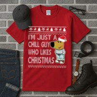 I Am Just A Chill Guy Who Likes Christmas Chillguy Funny Ugly Christmas Tall T-Shirt