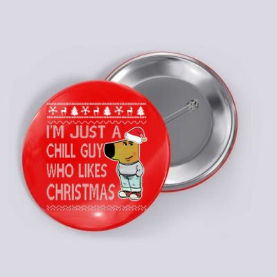 I Am Just A Chill Guy Who Likes Christmas Chillguy Funny Ugly Christmas Button