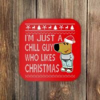 I Am Just A Chill Guy Who Likes Christmas Chillguy Funny Ugly Christmas Coaster