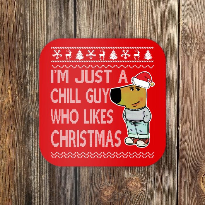 I Am Just A Chill Guy Who Likes Christmas Chillguy Funny Ugly Christmas Coaster