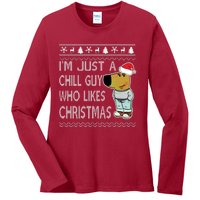 I Am Just A Chill Guy Who Likes Christmas Chillguy Funny Ugly Christmas Ladies Long Sleeve Shirt