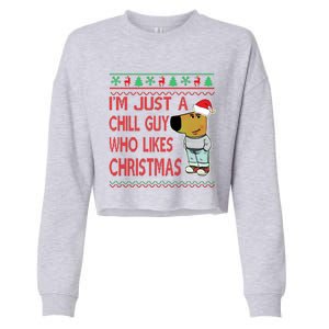 I Am Just A Chill Guy Who Likes Christmas Chillguy Funny Ugly Christmas Cropped Pullover Crew