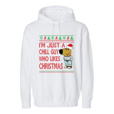 I Am Just A Chill Guy Who Likes Christmas Chillguy Funny Ugly Christmas Garment-Dyed Fleece Hoodie