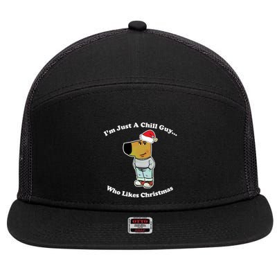 I Am Just A Chill Guy Who Likes Christmas Chillguy Funny 7 Panel Mesh Trucker Snapback Hat