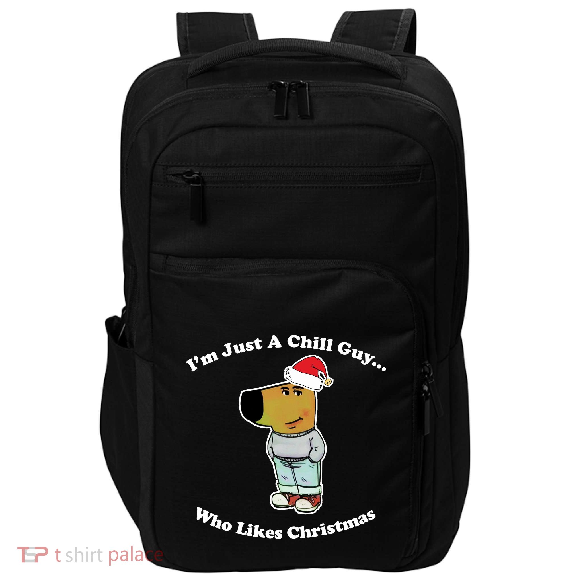 I Am Just A Chill Guy Who Likes Christmas Chillguy Funny Impact Tech Backpack
