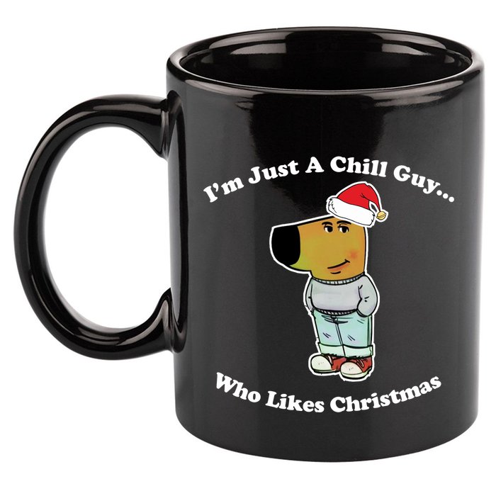 I Am Just A Chill Guy Who Likes Christmas Chillguy Funny 11oz C Handle Ceramic Mug