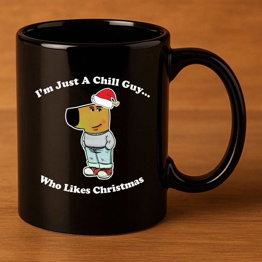 I Am Just A Chill Guy Who Likes Christmas Chillguy Funny 11oz C Handle Ceramic Mug