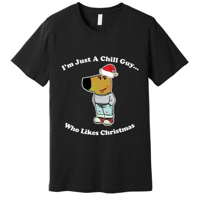 I Am Just A Chill Guy Who Likes Christmas Chillguy Funny Premium T-Shirt