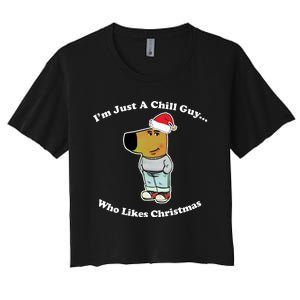 I Am Just A Chill Guy Who Likes Christmas Chillguy Funny Women's Crop Top Tee