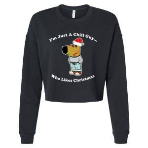 I Am Just A Chill Guy Who Likes Christmas Chillguy Funny Cropped Pullover Crew