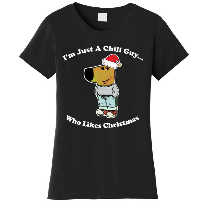 I Am Just A Chill Guy Who Likes Christmas Chillguy Funny Women's T-Shirt