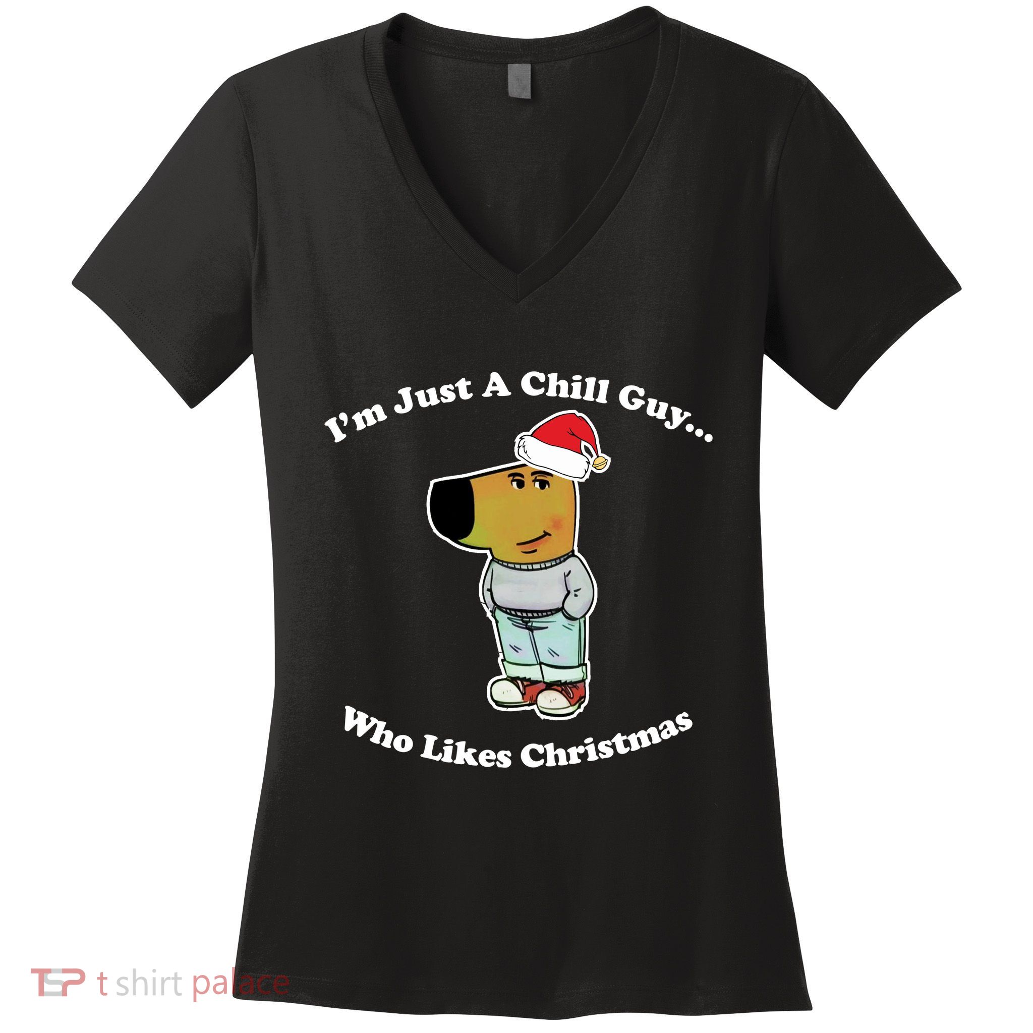 I Am Just A Chill Guy Who Likes Christmas Chillguy Funny Women's V-Neck T-Shirt