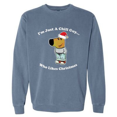 I Am Just A Chill Guy Who Likes Christmas Chillguy Funny Garment-Dyed Sweatshirt