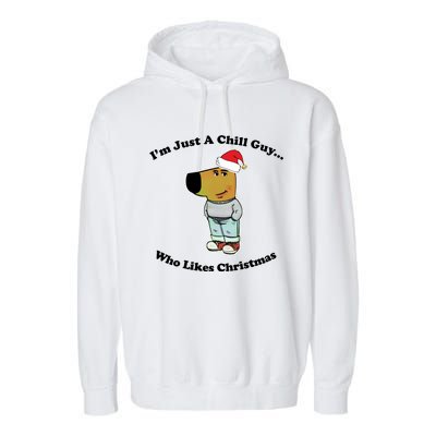 I Am Just A Chill Guy Who Likes Christmas Chillguy Funny Garment-Dyed Fleece Hoodie