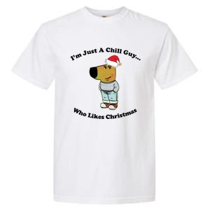 I Am Just A Chill Guy Who Likes Christmas Chillguy Funny Garment-Dyed Heavyweight T-Shirt