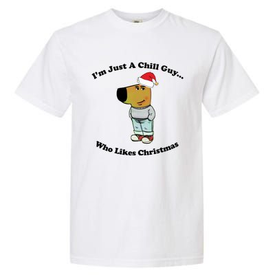 I Am Just A Chill Guy Who Likes Christmas Chillguy Funny Garment-Dyed Heavyweight T-Shirt