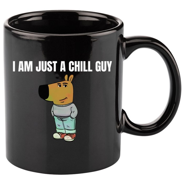 I Am Just A Chill Guy Funny 11oz C Handle Ceramic Mug