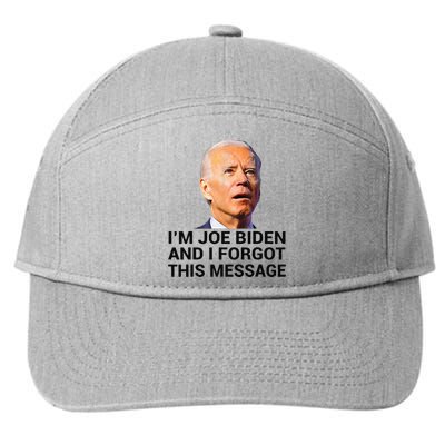 I Am Joe Biden And I Forgot This Message 7-Panel Snapback Hat