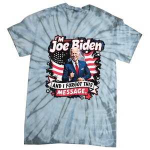 I Am Joe Biden And I Forgot Message Tie-Dye T-Shirt