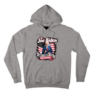 I Am Joe Biden And I Forgot Message Tall Hoodie