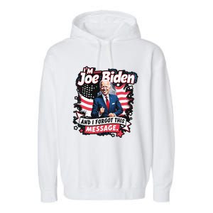 I Am Joe Biden And I Forgot Message Garment-Dyed Fleece Hoodie