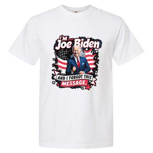 I Am Joe Biden And I Forgot Message Garment-Dyed Heavyweight T-Shirt