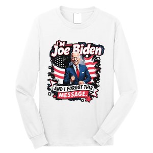 I Am Joe Biden And I Forgot Message Long Sleeve Shirt