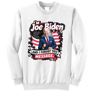 I Am Joe Biden And I Forgot Message Sweatshirt