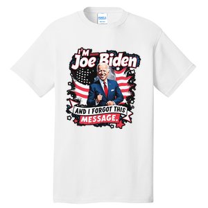 I Am Joe Biden And I Forgot Message Tall T-Shirt