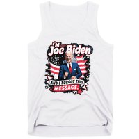 I Am Joe Biden And I Forgot Message Tank Top