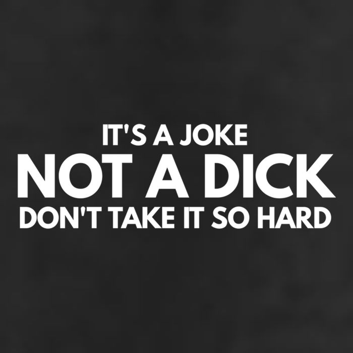 ItS A Joke Not A Dick DonT Take It So Hard Novelty Gift Meaningful Gift 7 Panel Mesh Trucker Snapback Hat