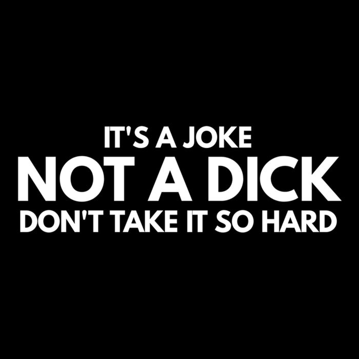 ItS A Joke Not A Dick DonT Take It So Hard Novelty Gift Meaningful Gift Cooling Performance Crew T-Shirt