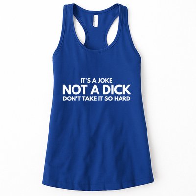 ItS A Joke Not A Dick DonT Take It So Hard Novelty Gift Meaningful Gift Womens Tank Top