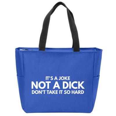 ItS A Joke Not A Dick DonT Take It So Hard Novelty Gift Meaningful Gift Zip Tote Bag