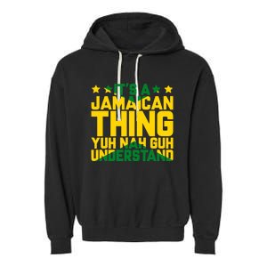 It's A Jamaican Thing, Yuh Nah Guh Understand, Jamaica Garment-Dyed Fleece Hoodie