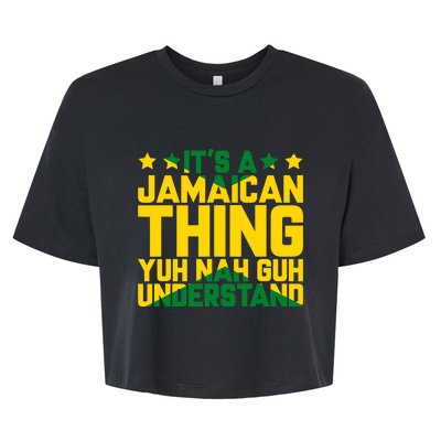 It's A Jamaican Thing, Yuh Nah Guh Understand, Jamaica Bella+Canvas Jersey Crop Tee