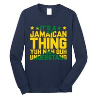 It's A Jamaican Thing, Yuh Nah Guh Understand, Jamaica Long Sleeve Shirt