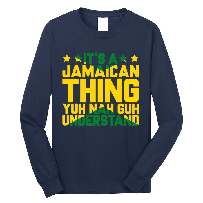 It's A Jamaican Thing, Yuh Nah Guh Understand, Jamaica Long Sleeve Shirt