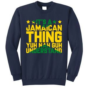 It's A Jamaican Thing, Yuh Nah Guh Understand, Jamaica Sweatshirt