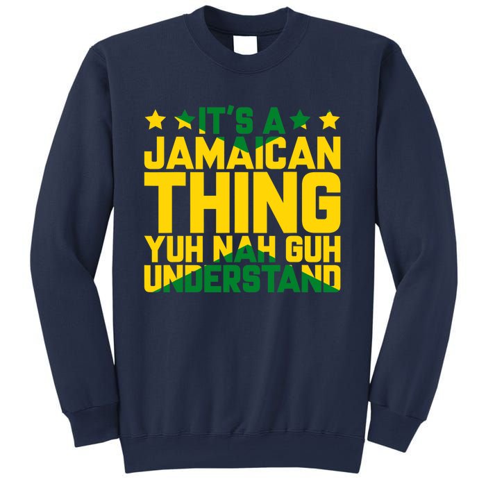 It's A Jamaican Thing, Yuh Nah Guh Understand, Jamaica Sweatshirt