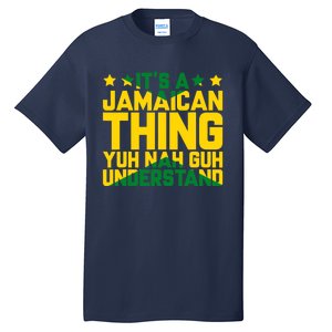 It's A Jamaican Thing, Yuh Nah Guh Understand, Jamaica Tall T-Shirt