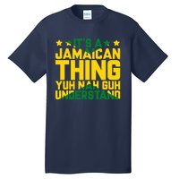 It's A Jamaican Thing, Yuh Nah Guh Understand, Jamaica Tall T-Shirt