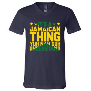 It's A Jamaican Thing, Yuh Nah Guh Understand, Jamaica V-Neck T-Shirt